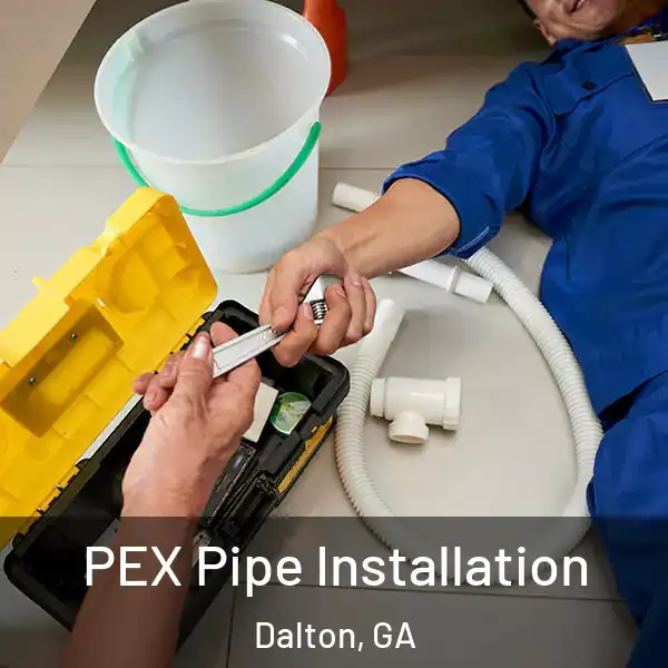  PEX Pipe Installation Dalton, GA